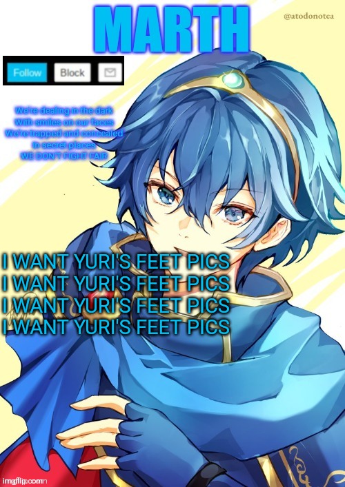 I want N and Marth to rail me until my legs can't move. | I WANT YURI'S FEET PICS
I WANT YURI'S FEET PICS
I WANT YURI'S FEET PICS
I WANT YURI'S FEET PICS | image tagged in i want n and marth to rail me until my legs can't move | made w/ Imgflip meme maker