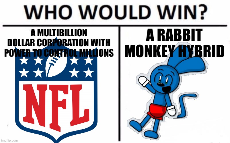 Who Would Win? Meme | A MULTIBILLION DOLLAR CORPORATION WITH POWER TO CONTROL MILLIONS A RABBIT MONKEY HYBRID | image tagged in memes,who would win | made w/ Imgflip meme maker