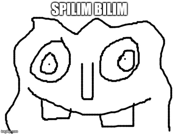 SPILIM BILIM | made w/ Imgflip meme maker