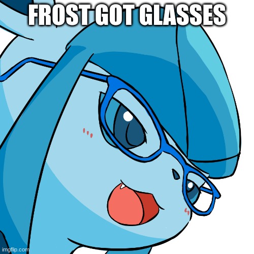 :,D | FROST GOT GLASSES | image tagged in glaceon | made w/ Imgflip meme maker