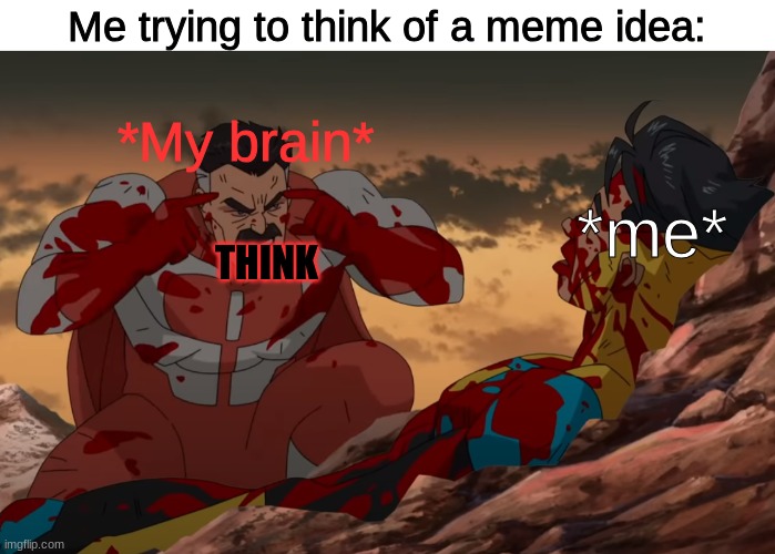 I cant think of anything | Me trying to think of a meme idea:; *My brain*; *me*; THINK | image tagged in think mark think,meme,brain | made w/ Imgflip meme maker