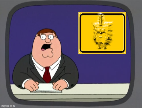 Peter Griffin News Meme | image tagged in memes,peter griffin news | made w/ Imgflip meme maker