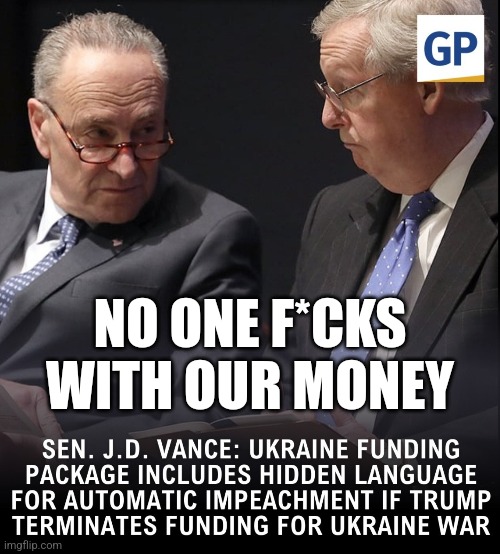 Trifling Democrat Cartel Members be like... | NO ONE F*CKS WITH OUR MONEY | image tagged in memes,politics,ukraine,democrats,president trump,maga | made w/ Imgflip meme maker