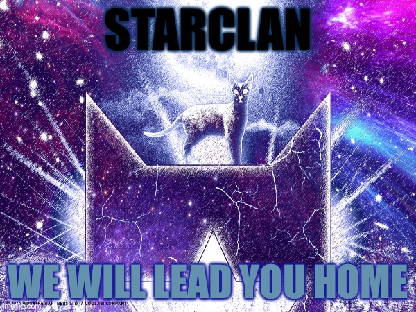 Warrior cats | STARCLAN; WE WILL LEAD YOU HOME | image tagged in warrior cats,so true memes | made w/ Imgflip meme maker
