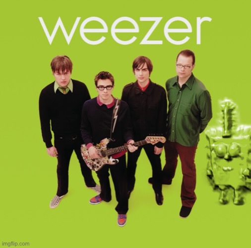 weezerbob | image tagged in weezer | made w/ Imgflip meme maker