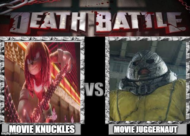 Unstoppable Force meets Immovable Object | MOVIE KNUCKLES; MOVIE JUGGERNAUT | image tagged in death battle | made w/ Imgflip meme maker