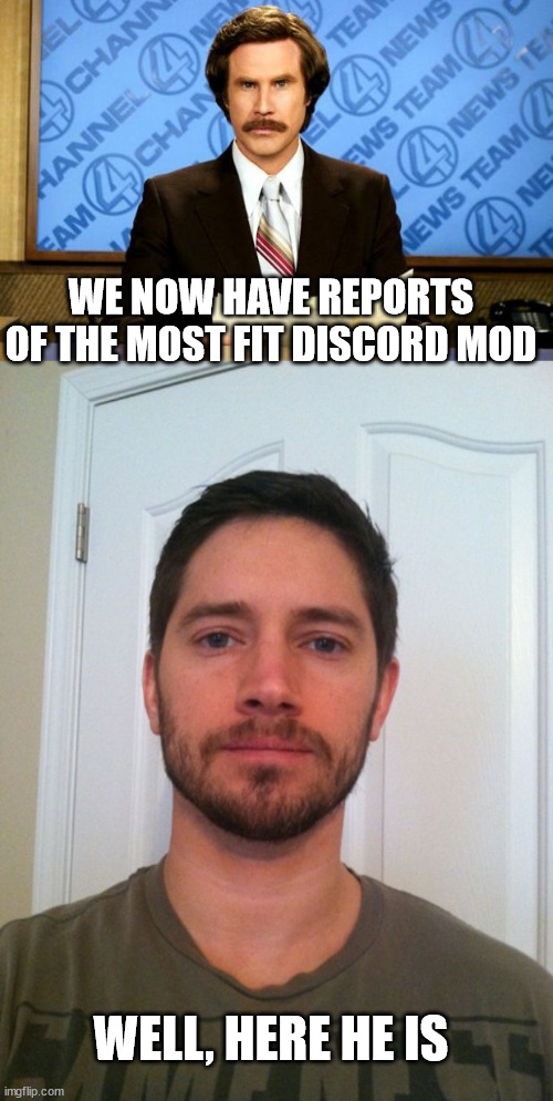 Normal guy Selfies! Comment if you got the joke | WE NOW HAVE REPORTS OF THE MOST FIT DISCORD MOD; WELL, HERE HE IS | image tagged in breaking news,discord,normal guy selfies | made w/ Imgflip meme maker