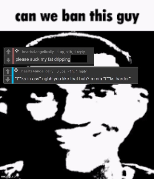 Can we ban this guy | image tagged in can we ban this guy | made w/ Imgflip meme maker