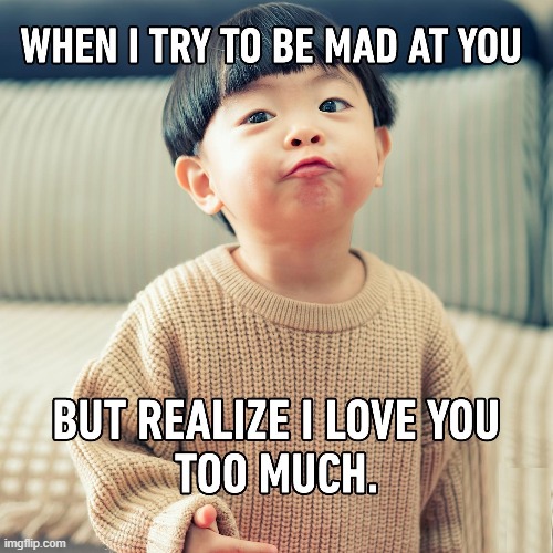Love Gets in the Way of the Beginning of a Bad Day | image tagged in vince vance,love,anger,memes,mad asian,angry baby | made w/ Imgflip meme maker