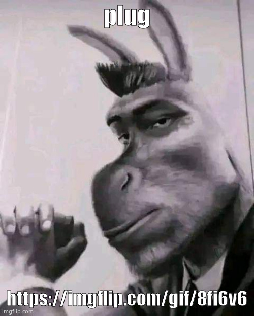 gigadonkey | plug; https://imgflip.com/gif/8fi6v6 | image tagged in gigadonkey | made w/ Imgflip meme maker