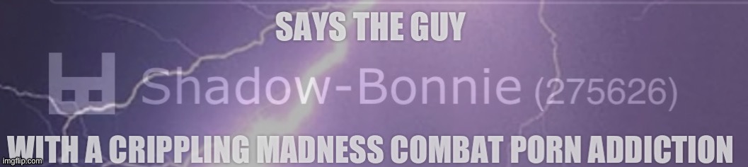 Shadow-Bonnie says the guy | image tagged in shadow-bonnie says the guy | made w/ Imgflip meme maker