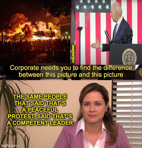 @CALJFREEMAN1; THE SAME PEOPLE THAT SAID THAT’S A PEACEFUL PROTEST, SAID THAT’S A COMPETENT LEADER | image tagged in they are the same picture,maga,joe biden,donald trump,republicans | made w/ Imgflip meme maker