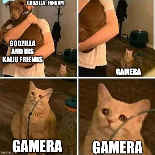 Can we all pay respects for Gamera, he’s barely getting any attention in the stream | GODZILLA_FANDOM; GODZILLA AND HIS KAIJU FRIENDS; GAMERA; GAMERA; GAMERA | image tagged in sad cat holding dog,rip gamera,godzilla | made w/ Imgflip meme maker