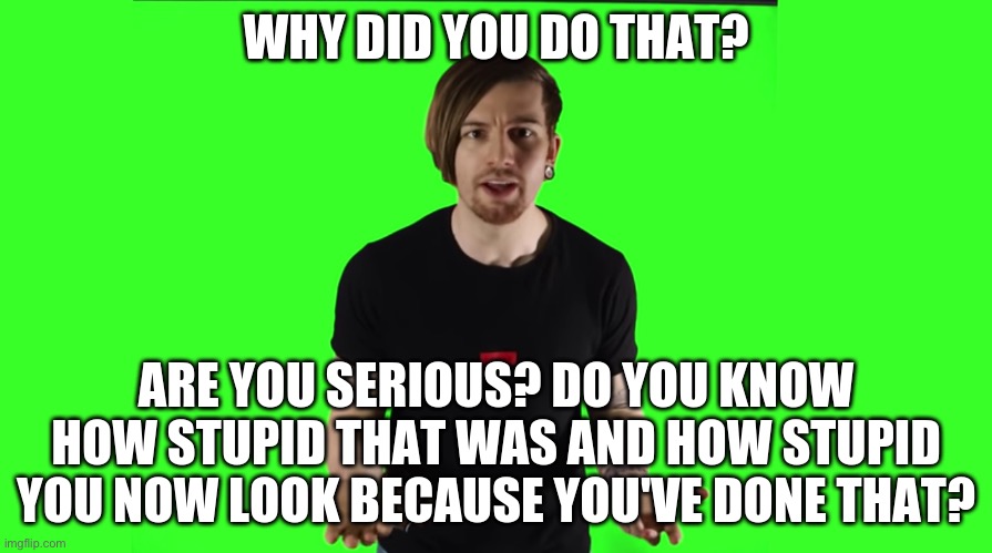 8-bitryan why did you do that | image tagged in 8-bitryan why did you do that | made w/ Imgflip meme maker