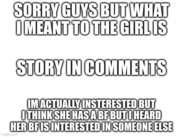 Yeetus will answer any questions | SORRY GUYS BUT WHAT I MEANT TO THE GIRL IS; STORY IN COMMENTS; IM ACTUALLY INSTERESTED BUT I THINK SHE HAS A BF BUT I HEARD HER BF IS INTERESTED IN SOMEONE ELSE | image tagged in m | made w/ Imgflip meme maker