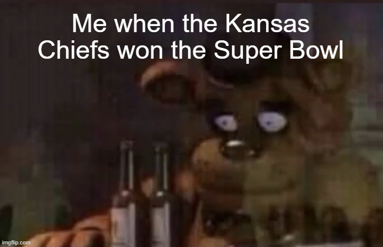 I THOUGHT THE 49ERS WERE GONNA WIN | Me when the Kansas Chiefs won the Super Bowl | image tagged in freddy ptsd,super bowl 58,depression | made w/ Imgflip meme maker