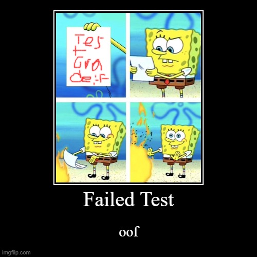 Failed Test | oof | image tagged in funny,demotivationals | made w/ Imgflip demotivational maker