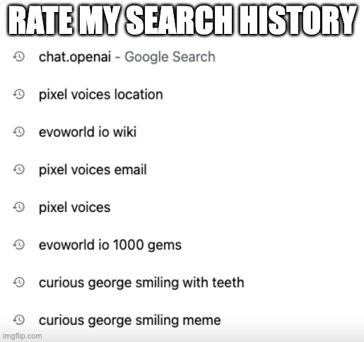 RATE MY SEARCH HISTORY | image tagged in search history,memes | made w/ Imgflip meme maker