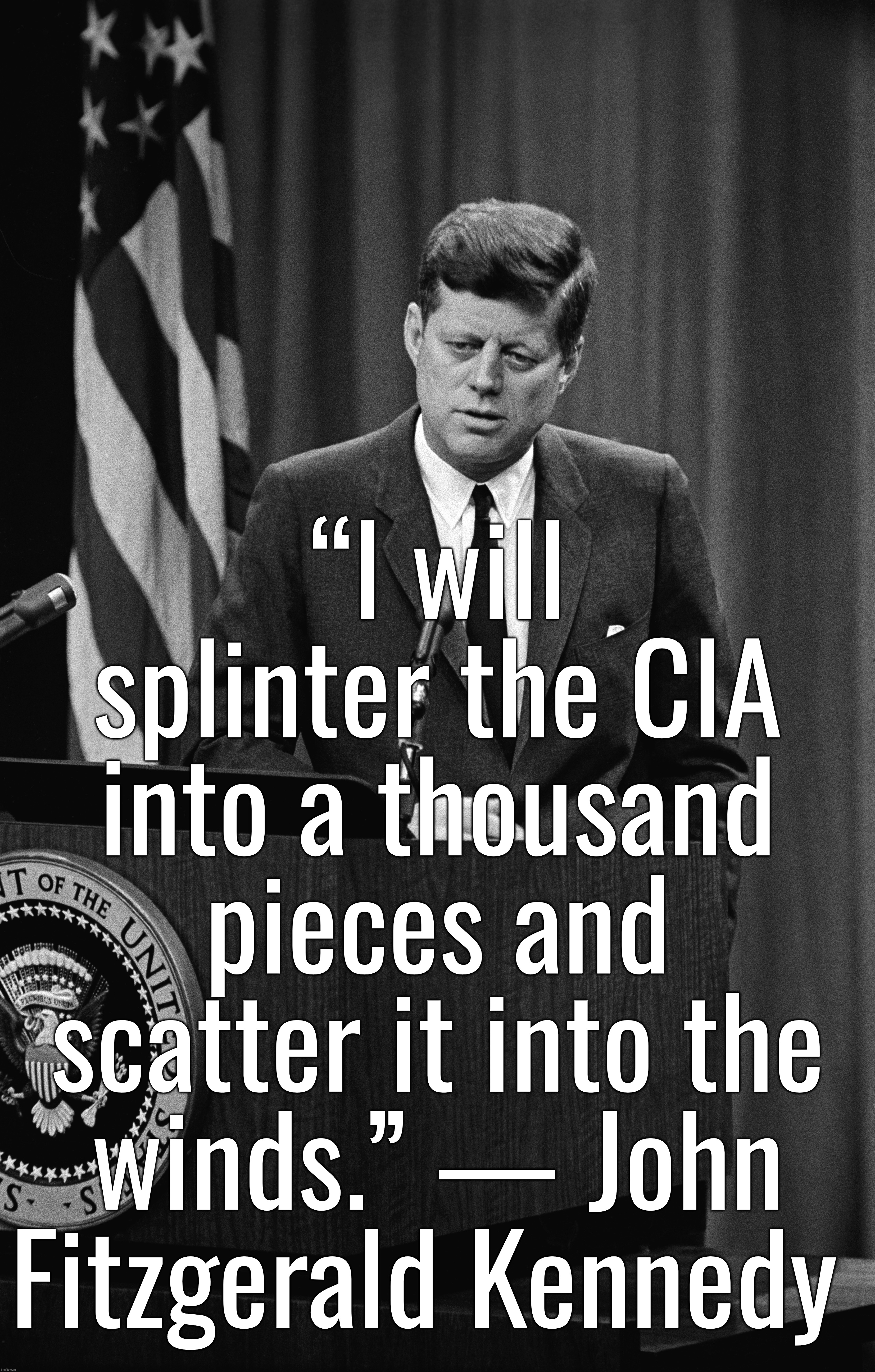 “It's a rigged system.” — Donald Trump | “I will splinter the CIA into a thousand pieces and scatter it into the winds.” — John Fitzgerald Kennedy | image tagged in john f kennedy,donald trump,joe biden,russia,ukraine | made w/ Imgflip meme maker