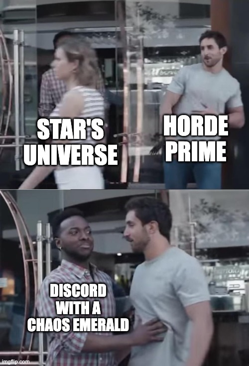 Bro, Not Cool. | HORDE PRIME; STAR'S UNIVERSE; DISCORD WITH A CHAOS EMERALD | image tagged in bro not cool,she-ra,star vs the forces of evil,my little pony,sonic the hedgehog | made w/ Imgflip meme maker