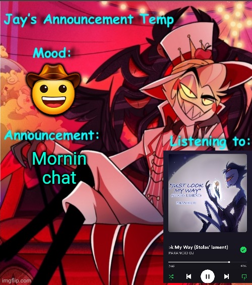 Jay's Lucifer Announcement Temp | 🤠; Mornin chat | image tagged in jay's lucifer announcement temp | made w/ Imgflip meme maker