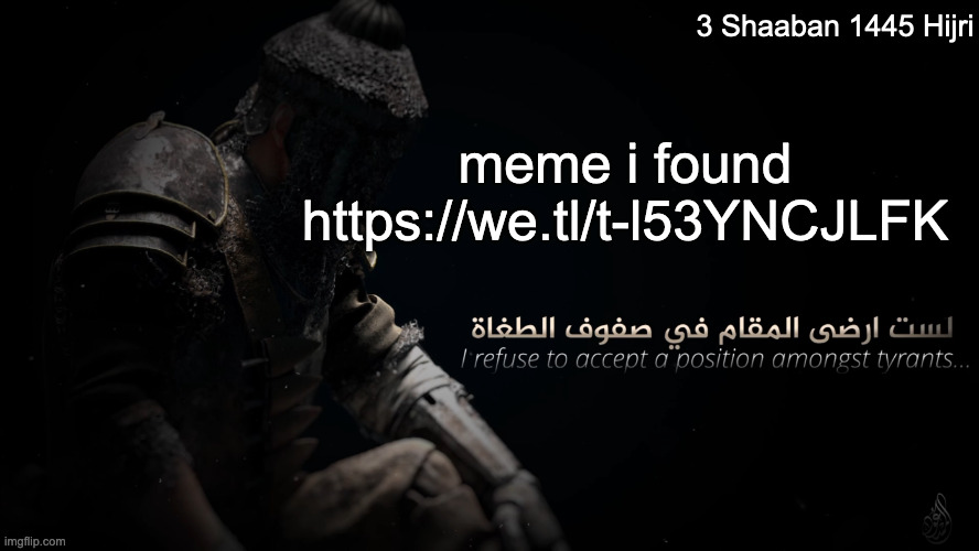 https://we.tl/t-l53YNCJLFK | 3 Shaaban 1445 Hijri; meme i found https://we.tl/t-l53YNCJLFK | image tagged in mujahidluigi announcement template | made w/ Imgflip meme maker
