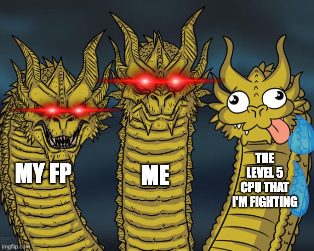 Three-headed Dragon | THE LEVEL 5 CPU THAT I'M FIGHTING; MY FP; ME | image tagged in three-headed dragon | made w/ Imgflip meme maker