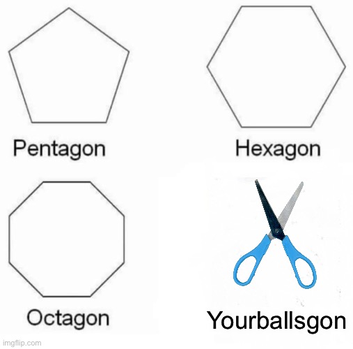 Cookies | Yourballsgon | image tagged in memes,pentagon hexagon octagon | made w/ Imgflip meme maker