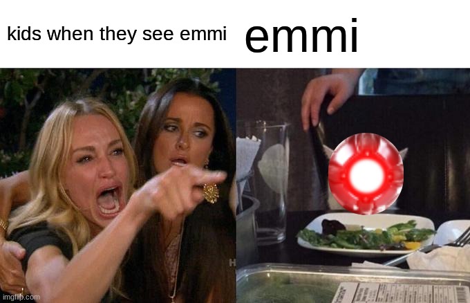 Woman Yelling At Cat Meme | kids when they see emmi; emmi | image tagged in memes,woman yelling at cat | made w/ Imgflip meme maker