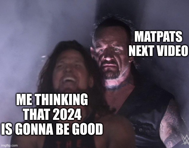 matpat sadly has to go (actually, he does not) | MATPATS NEXT VIDEO; ME THINKING THAT 2024 IS GONNA BE GOOD | image tagged in undertaker,game theory,retirement | made w/ Imgflip meme maker