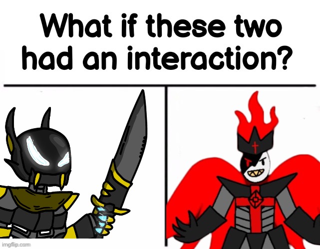 both of them are beings of pure destruction that come from another universe and have destroyed countless worlds | image tagged in what if these two had an interaction | made w/ Imgflip meme maker