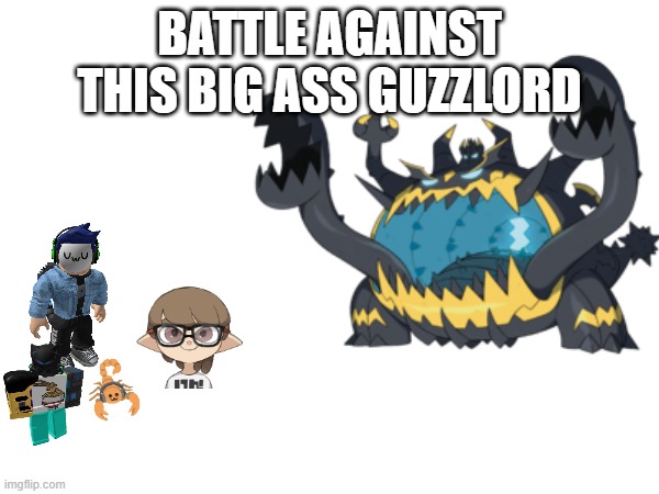 Timeshift Madness Part 1.mp3 | BATTLE AGAINST THIS BIG ASS GUZZLORD | made w/ Imgflip meme maker