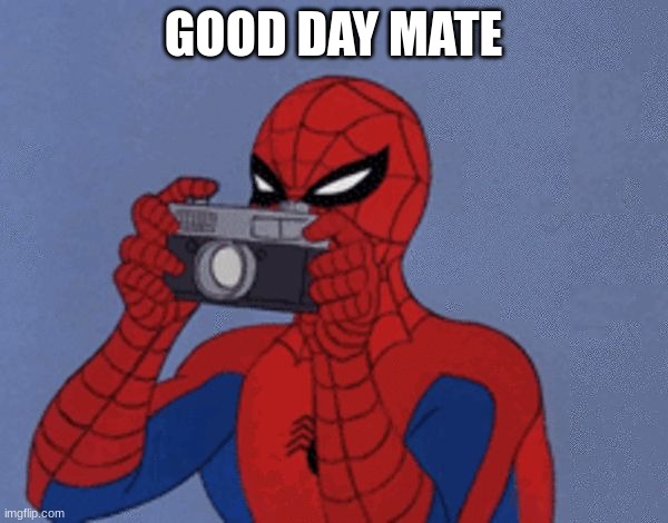 60's Spider-Man Camera | GOOD DAY MATE | image tagged in 60's spider-man camera | made w/ Imgflip meme maker