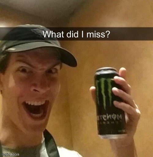 Majik kill guy temp | What did I miss? | image tagged in majik kill guy temp | made w/ Imgflip meme maker