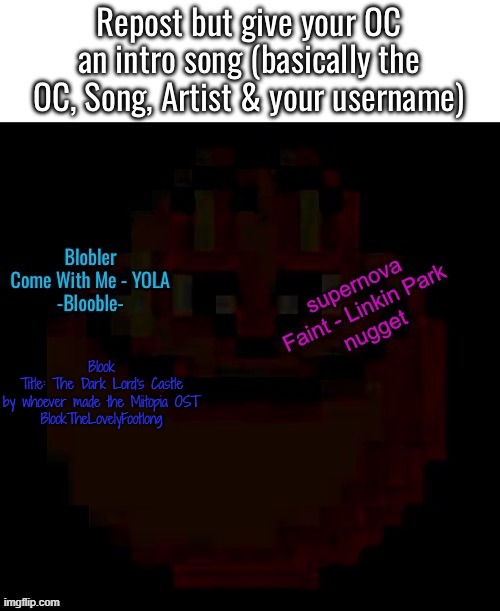 Blook
Title: The Dark Lord's Castle
by whoever made the Miitopia OST
BlookTheLovelyFootlong | made w/ Imgflip meme maker