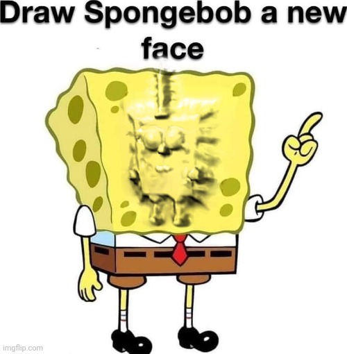 draw spongebob a new face | image tagged in draw spongebob a new face | made w/ Imgflip meme maker
