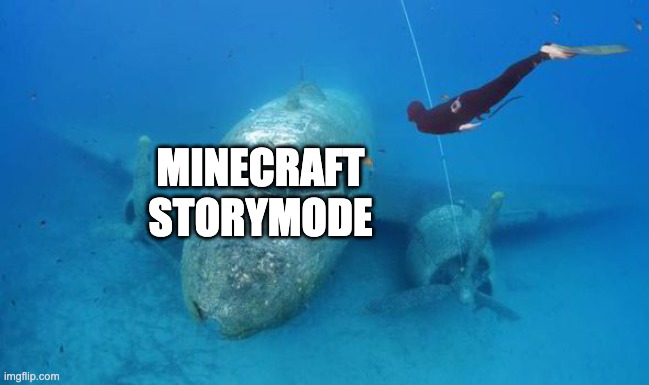 MINECRAFT STORYMODE | image tagged in underwater airplane with diver | made w/ Imgflip meme maker