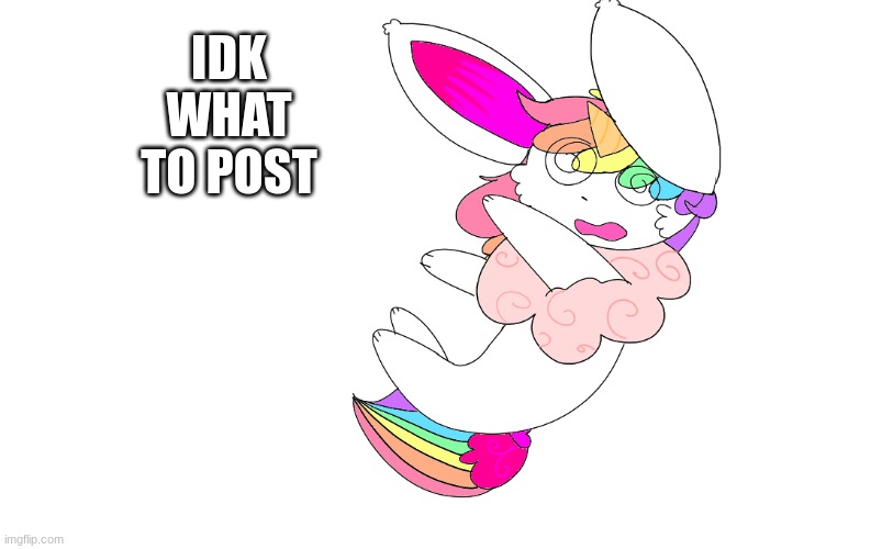 RIP | IDK WHAT TO POST | image tagged in confused falling unicorn eevee | made w/ Imgflip meme maker