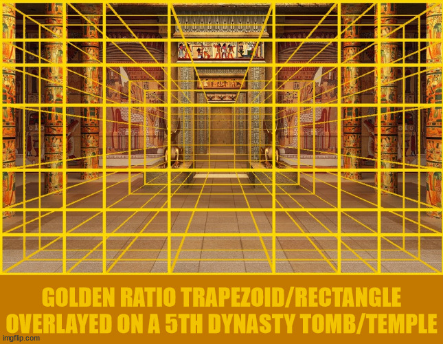 Golden Ratio trapezoid/rectangle overlayed on a 5th dynasty Egyptian tomb/temple. | GOLDEN RATIO TRAPEZOID/RECTANGLE OVERLAYED ON A 5TH DYNASTY TOMB/TEMPLE | image tagged in egypt,the golden ratio,colors,architecture,geometry,spirituality | made w/ Imgflip meme maker