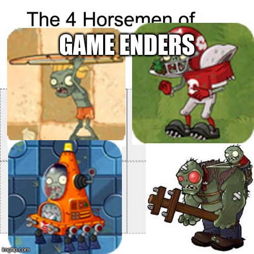 Four horsemen | GAME ENDERS | image tagged in four horsemen | made w/ Imgflip meme maker