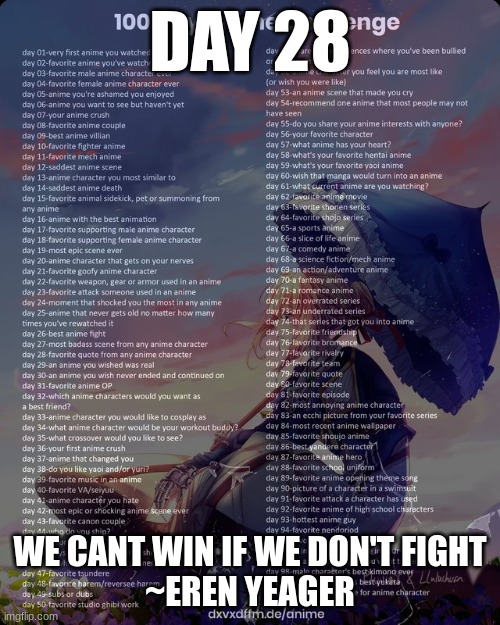 day 28 | DAY 28; WE CANT WIN IF WE DON'T FIGHT

~EREN YEAGER | image tagged in 100 day anime challenge | made w/ Imgflip meme maker