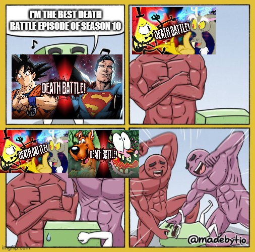 Hehe nope | I'M THE BEST DEATH BATTLE EPISODE OF SEASON 10 | image tagged in punching buff guys,death battle,goku,rooster teeth,bill cipher,discord | made w/ Imgflip meme maker