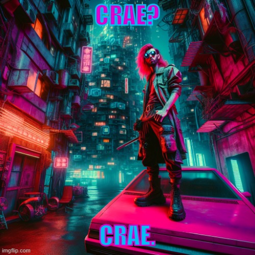 no business being this kool | CRAE? CRAE. | image tagged in no business being this kool | made w/ Imgflip meme maker