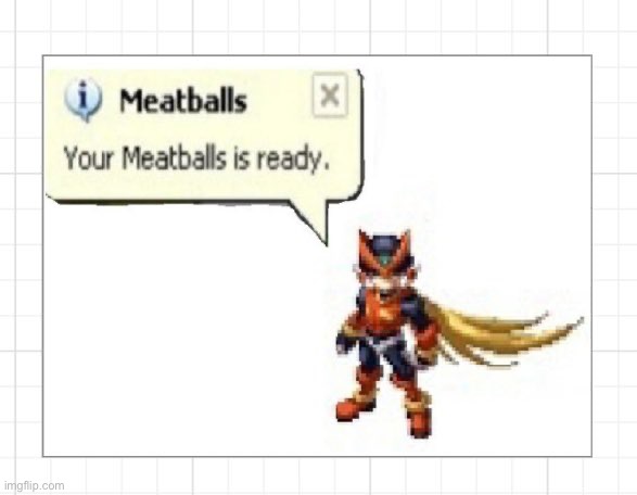 Your meatballs are ready | image tagged in your meatballs are ready | made w/ Imgflip meme maker