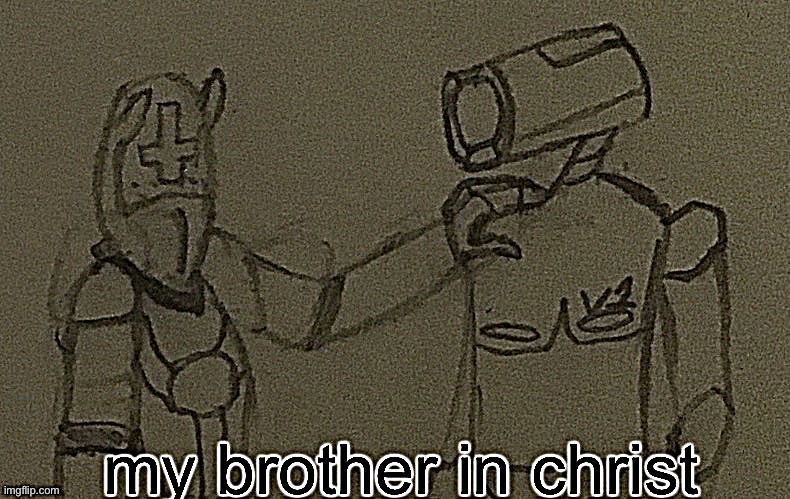 my brother in christ (ultrakill sharpened) | image tagged in my brother in christ ultrakill sharpened | made w/ Imgflip meme maker