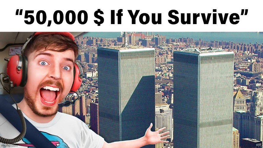 found this on goodle (reddit i think) | image tagged in 911,911 9/11 twin towers impact,mrbeast,mrbeast thumbnail template | made w/ Imgflip meme maker