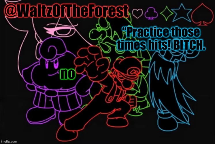 WaltzOfTheForest’s Announcement Template! | no | image tagged in waltzoftheforest s announcement template | made w/ Imgflip meme maker