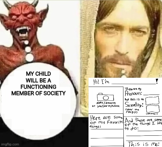 My child will | MY CHILD WILL BE A FUNCTIONING MEMBER OF SOCIETY | image tagged in my child will | made w/ Imgflip meme maker