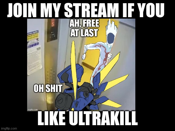 New ultrakill stream | JOIN MY STREAM IF YOU; LIKE ULTRAKILL | image tagged in ultrakill | made w/ Imgflip meme maker