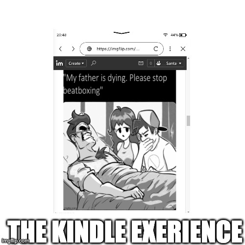 THE KINDLE EXERIENCE | made w/ Imgflip meme maker